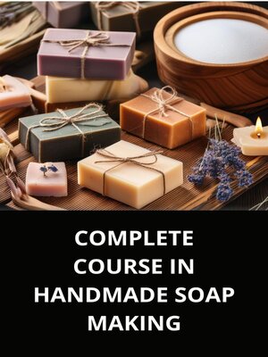 cover image of COMPLETE COURSE IN HANDMADE SOAP MAKING
